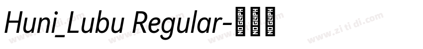 Huni_Lubu Regular字体转换